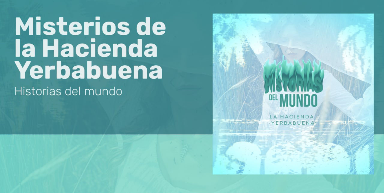 Misterios de la hacienda Yerbabuena